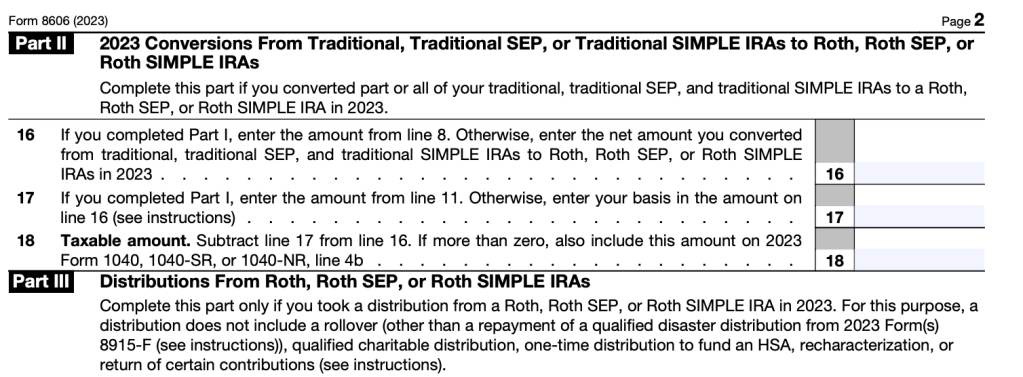 You must include amounts for conversions to a Roth account and distributions from a Roth account in Parts II and III of Form 8606.